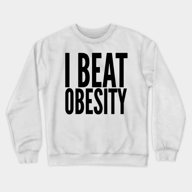 I beat obesity Crewneck Sweatshirt by AdsHusein2024